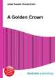A Golden Crown, Jesse Russell,Ronald Cohn 