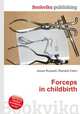 Forceps in childbirth, Jesse Russell,Ronald Cohn 