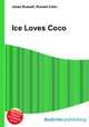 Ice Loves Coco, Jesse Russell,Ronald Cohn 