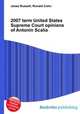 2007 term United States Supreme Court opinions of Antonin Scalia, Jesse Russell,Ronald Cohn 