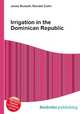 Irrigation in the Dominican Republic, Jesse Russell,Ronald Cohn 