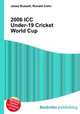 2006 ICC Under-19 Cricket World Cup, Jesse Russell,Ronald Cohn 