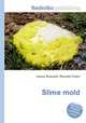 Slime mold, Jesse Russell,Ronald Cohn 