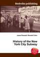 History of the New York City Subway, Jesse Russell,Ronald Cohn 