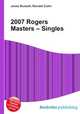 2007 Rogers Masters – Singles, Jesse Russell,Ronald Cohn 