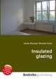 Insulated glazing, Jesse Russell,Ronald Cohn 