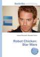 Robot Chicken: Star Wars, Jesse Russell,Ronald Cohn 