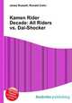Kamen Rider Decade: All Riders vs. Dai-Shocker, Jesse Russell,Ronald Cohn 