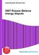 2007 Russia–Belarus energy dispute, Jesse Russell,Ronald Cohn 