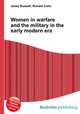 Women in warfare and the military in the early modern era, Jesse Russell,Ronald Cohn 
