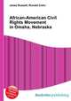 African-American Civil Rights Movement in Omaha, Nebraska, Jesse Russell,Ronald Cohn 