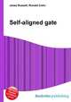 Self-aligned gate, Jesse Russell,Ronald Cohn 