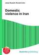 Domestic violence in Iran, Jesse Russell,Ronald Cohn 
