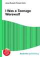 I Was a Teenage Werewolf, Jesse Russell,Ronald Cohn 
