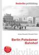 Berlin Potsdamer Bahnhof, Jesse Russell,Ronald Cohn 