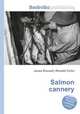 Salmon cannery, Jesse Russell,Ronald Cohn 