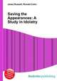 Saving the Appearances: A Study in Idolatry, Jesse Russell,Ronald Cohn 