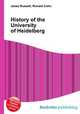 History of the University of Heidelberg, Jesse Russell,Ronald Cohn 