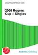2006 Rogers Cup – Singles, Jesse Russell,Ronald Cohn 