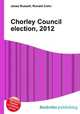 Chorley Council election, 2012, Jesse Russell,Ronald Cohn 