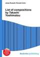List of compositions by Takashi Yoshimatsu, Jesse Russell,Ronald Cohn 
