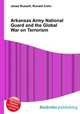 Arkansas Army National Guard and the Global War on Terrorism, Jesse Russell,Ronald Cohn 