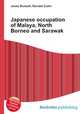 Japanese occupation of Malaya, North Borneo and Sarawak, Jesse Russell,Ronald Cohn 