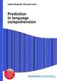 Prediction in language comprehension, Jesse Russell,Ronald Cohn 