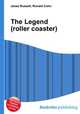 The Legend (roller coaster), Jesse Russell,Ronald Cohn 
