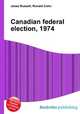 Canadian federal election, 1974, Jesse Russell,Ronald Cohn 