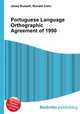 Portuguese Language Orthographic Agreement of 1990, Jesse Russell,Ronald Cohn 