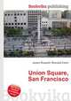 Union Square, San Francisco, Jesse Russell,Ronald Cohn 
