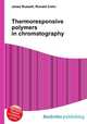 Thermoresponsive polymers in chromatography, Jesse Russell,Ronald Cohn 
