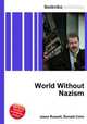 World Without Nazism, Jesse Russell,Ronald Cohn 