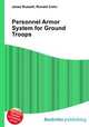 Personnel Armor System for Ground Troops, Jesse Russell,Ronald Cohn 