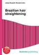 Brazilian hair straightening, Jesse Russell,Ronald Cohn 
