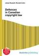 Defences in Canadian copyright law, Jesse Russell,Ronald Cohn 