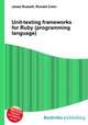 Unit-testing frameworks for Ruby (programming language), Jesse Russell,Ronald Cohn 