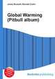 Global Warming (Pitbull album), Jesse Russell,Ronald Cohn 
