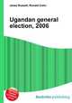 Ugandan general election, 2006, Jesse Russell,Ronald Cohn 