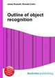 Outline of object recognition, Jesse Russell,Ronald Cohn 