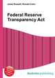 Federal Reserve Transparency Act, Jesse Russell,Ronald Cohn 