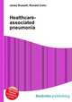 Healthcare-associated pneumonia, Jesse Russell,Ronald Cohn 