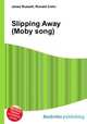 Slipping Away (Moby song), Jesse Russell,Ronald Cohn 