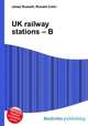 UK railway stations – B, Jesse Russell,Ronald Cohn 
