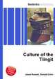 Culture of the Tlingit, Jesse Russell,Ronald Cohn 