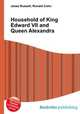 Household of King Edward VII and Queen Alexandra, Jesse Russell,Ronald Cohn 