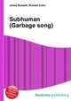 Subhuman (Garbage song), Jesse Russell,Ronald Cohn 