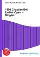1999 Croatian Bol Ladies Open – Singles, Jesse Russell,Ronald Cohn 