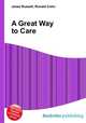 A Great Way to Care, Jesse Russell,Ronald Cohn 